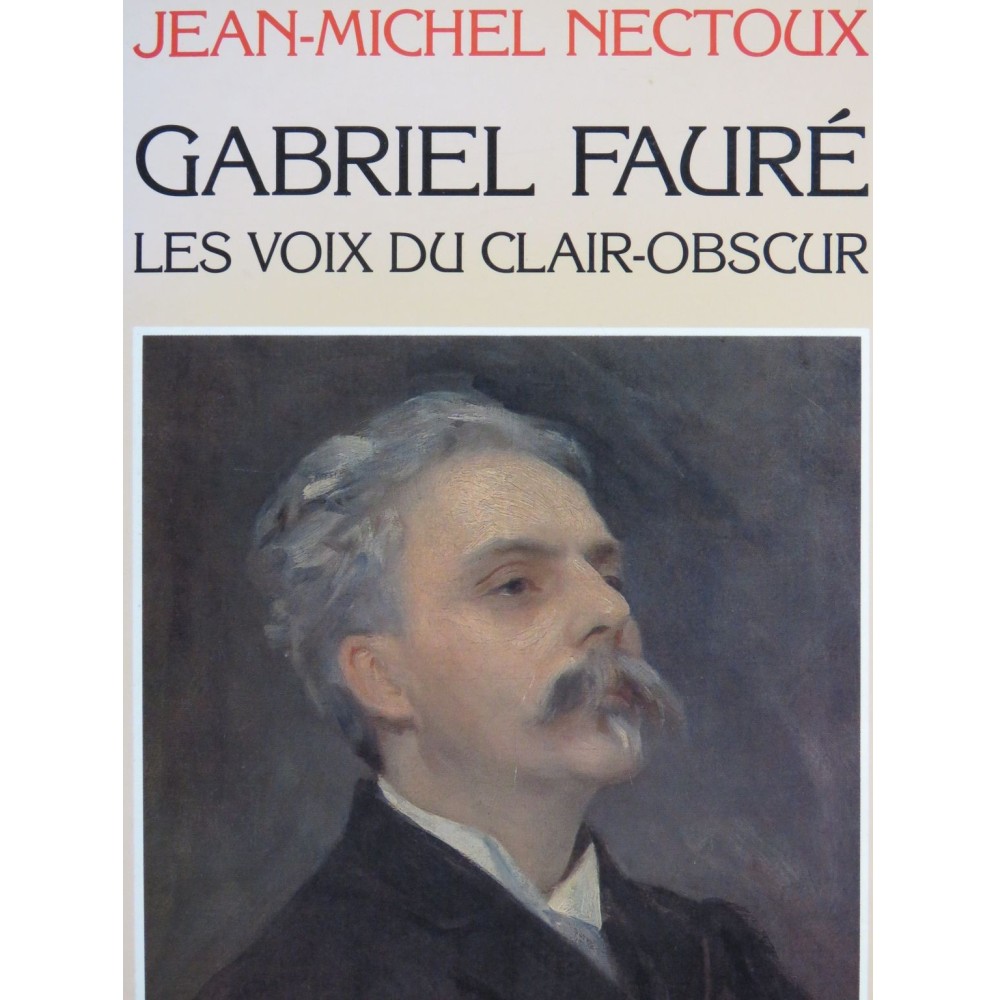 NECTOUX Jean-Michel Gabriel Fauré Les Voix du Clair-Obscur 1990