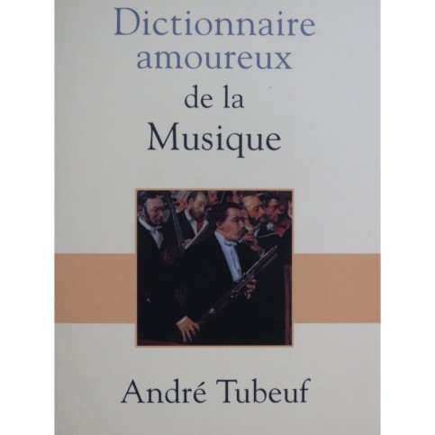 TUBEUF André Dictionnaire Amoureux de la Musique 2002