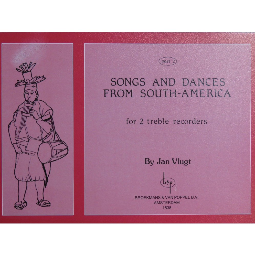 VLUGT Jan Songs and Dances from South America Part 2 Flûtes à bec