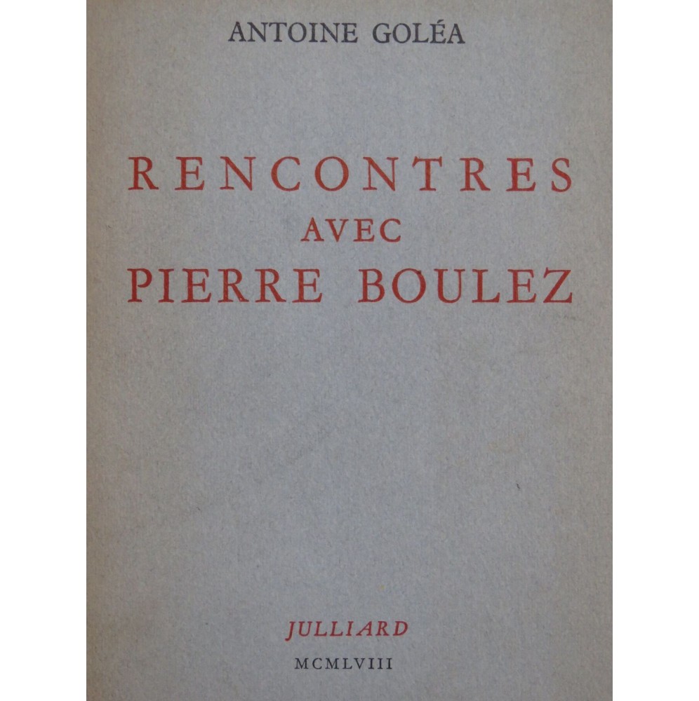 GOLÉA Antoine Rencontres avec Pierre Boulez 1958