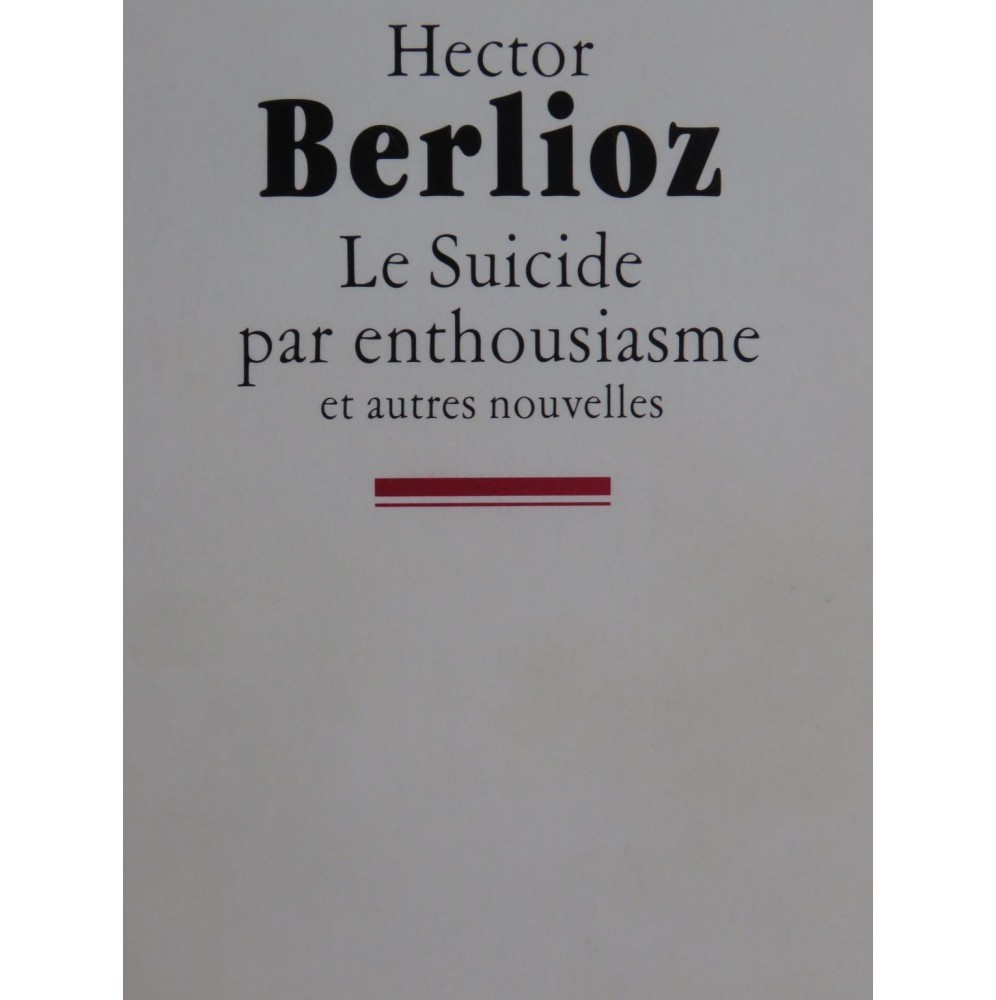 BERLIOZ Hector Le Suicide par enthousiasme et autres nouvelles 1995