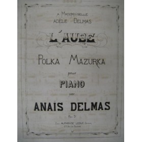 DELMAS Anaïs L'Aube Piano 1870