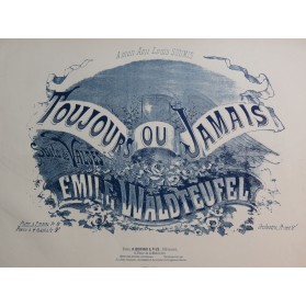 WALDTEUFEL Émile Toujours ou Jamais Piano ca1880