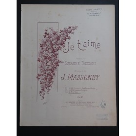 MASSENET Jules Je T'Aime Chant Piano 1893