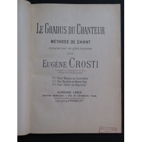 CROSTI Eugène Le Gradus du Chanteur Méthode de Chant 1893