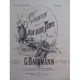 BACHMANN Georges Chanson du Bon Vieux Temps  Piano ca1872