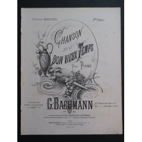 BACHMANN Georges Chanson du Bon Vieux Temps Piano ca1872