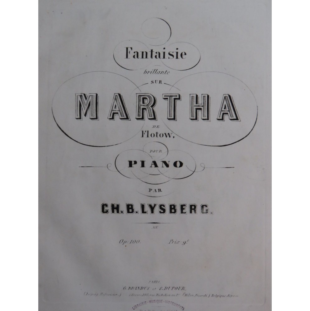 LYSBERG Ch. B. Fantaisie sur Martha de Flotow op 100 Piano ca1865