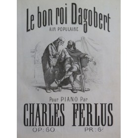 FERLUS Charles Le Bon Roi Dagobert Piano 1869