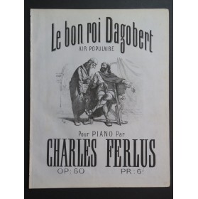 FERLUS Charles Le Bon Roi Dagobert Piano 1869