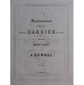 RUMMEL Joseph Divertissement sur Le Barbier de Séville Piano 4 mains XIXe