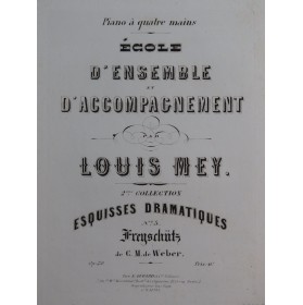 MEY Louis Freyschutz Weber Esquisses Dramatiques op 20 Piano 4 mains ca1870