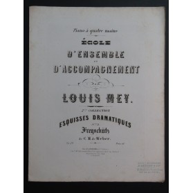 MEY Louis Freyschutz Weber Esquisses Dramatiques op 20 Piano 4 mains ca1870