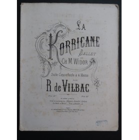 DE VILBAC Renaud La Korrigane Ballet Widor Suite Piano 4 mains ca1880