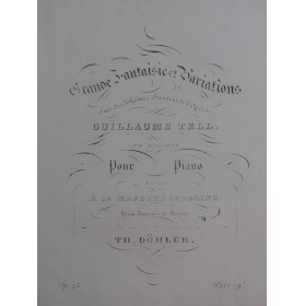 DÖHLER Théodore Fantaisie sur Guillaume Tell op 28 Piano ca1850