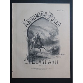 BLANCARD C. Kroumirs Polka Piano ca1880