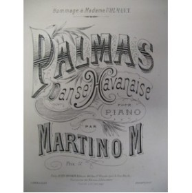 MARTINO M. Palmas Danse Havanaise Piano ca1880