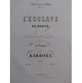 CROISEZ Alexandre L'Esclave du Harem Piano ca1855