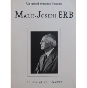 Marie-Joseph ERB Un Grand Musicien Français Sa Vie et Son Oeuvre 1948