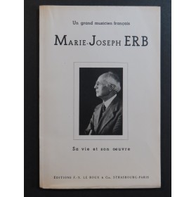 Marie-Joseph ERB Un Grand Musicien Français Sa Vie et Son Oeuvre 1948