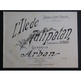 ARBAN L'Ile de Tulipatan J. Offenbach Quadrille Piano XIXe