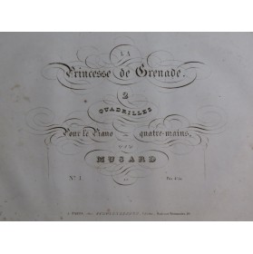 MUSARD La Princesse de Grenade Quadrille No 1 Piano 4 mains ca1840