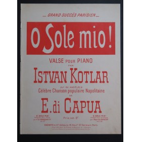 DI CAPUA E. O Sole mio ! Piano ca1900