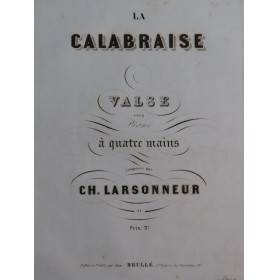 LARSONNEUR Charles La Calabraise Piano 4 mains ca1845