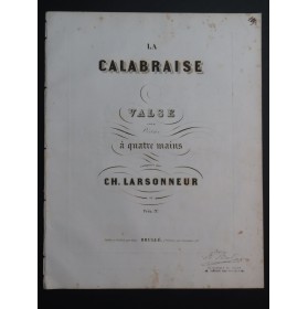 LARSONNEUR Charles La Calabraise Piano 4 mains ca1845