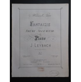 LEYBACH J. Fantaisie sur un Thême Allemand Piano XIXe