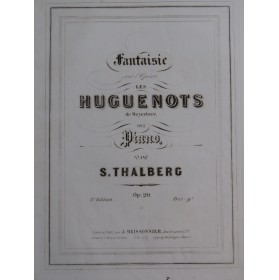 THALBERG S. Fantaisie sur Les Huguenots Meyerbeer Piano ca1845