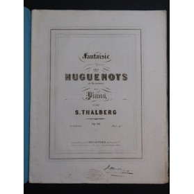 THALBERG S. Fantaisie sur Les Huguenots Meyerbeer Piano ca1845