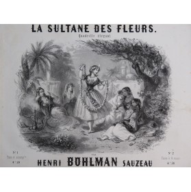 BOHLMAN SAUZEAU Henri La Sultane des Fleurs Piano ca1845