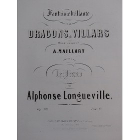 LONGUEVILLE Alphonse Fantaisie Les Dragons de Villars op 103 Piano ca1856