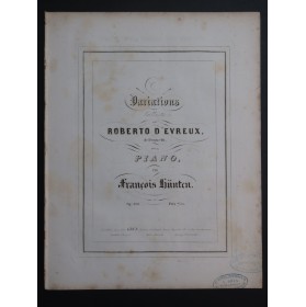 HÜNTEN François Variations Roberto d'Evreux op 122 Piano ca1842