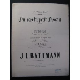 BATTMANN J. L. Où vas-tu petit Oiseau Piano XIXe