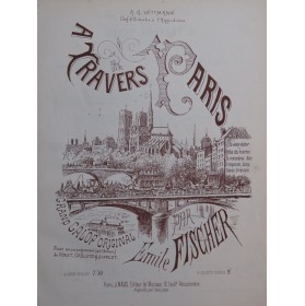 FISCHER Emile A Travers Paris Piano 4 mains ca1890