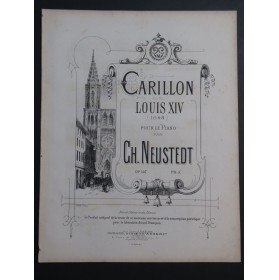 NEUSTEDT Charles Carillon de Louis XIV op 107 Piano 1872