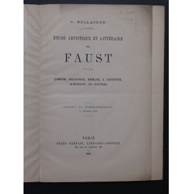 BELLAIGUE C. Etude Artistique et Littéraire sur Faust 1883