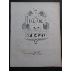 EVERS Charles Ballade op 82 Piano ca1865