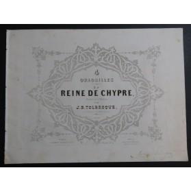 TOLBECQUE J. B. La Reine de Chypre Quadrille No 1 Piano ca1845