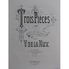 DE LA NUX P. V. Trois Pièces Piano 1878