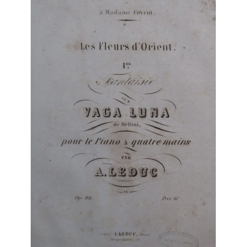 LEDUC Alphonse Les Fleurs d'Orient op 116 Piano 4 mains ca1845