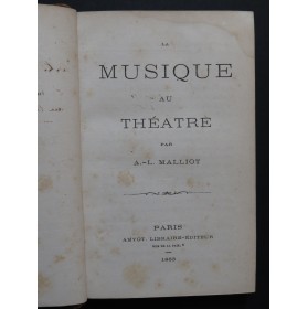 MALLIOT A.-L. La Musique au Théâtre 1863