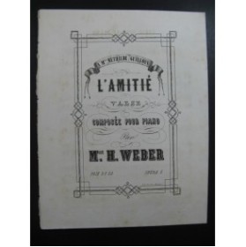 WEBER Mlle. H. L'Amitié Valse Piano XIXe