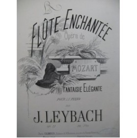 LEYBACH J. La Flute Enchantée Piano XIXe