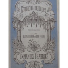 CHABRIER Emmanuel Une éducation manquée Opérette Chant Piano 1879
