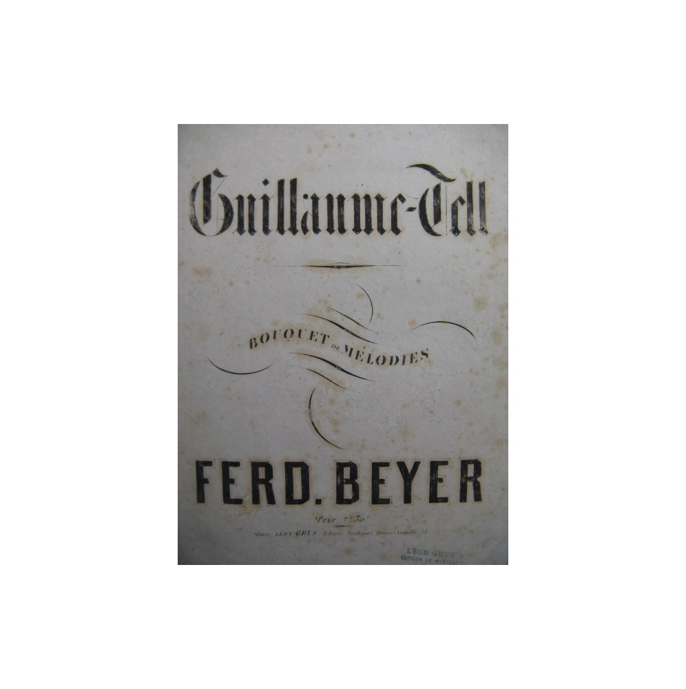 BEYER Ferdinand Guillaume Tell Bouquet de Mélodies Piano 1863