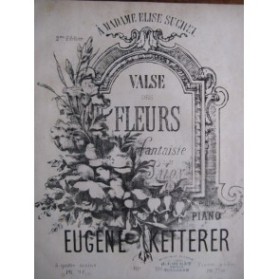 KETTERER Eugène Valse des Fleurs Piano XIXe