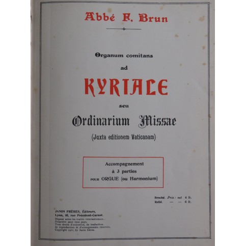 BRUN F. Organum Comitans ad Kyriale Ordinarium Missae Orgue ou Harmonium 1911